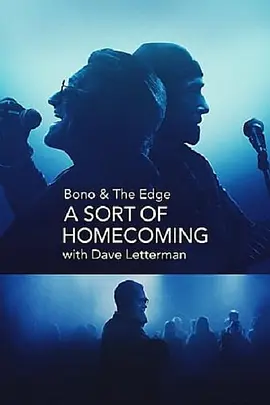 Bono & The Edge: A Sort of Homecoming, with Dave Letterman